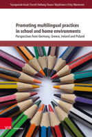 Promoting Multilingual Practices in School and Home Environments 3847115634 Book Cover