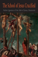 The School of Jesus Crucified 1684225450 Book Cover