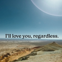 I'll love you, regardless. B0GHZXSHCR Book Cover