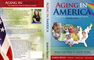 Aging in America Navigating Our Healthcare System: A Practical Resource Guide for Seniors & Caregivers 0996300228 Book Cover