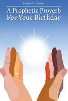 A Prophetic Proverb for Your Birthday 1533255512 Book Cover