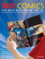1001 Comics You Must Read Before You Die: The Ultimate Guide to Comic Books, Graphic Novels, and Manga 0789322714 Book Cover