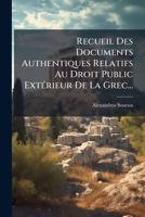 Recueil Des Documents Authentiques Relatifs Au Droit Public Extérieur De La Grec... 1275368409 Book Cover