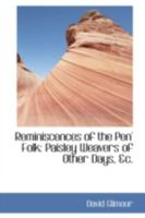 Reminiscences of the Pen' Folk: Paisley Weavers of Other Days, &c 101751271X Book Cover