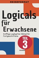 Logicals für Erwachsene: Reiseformat: Teil 3 – Schwer - Knifflige Logikgitter-Rätsel für Fortgeschrittene (German Edition) B0GQPWSF74 Book Cover