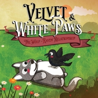 Velvet & White Paws: The Wolf - Raven Relationship 1948698269 Book Cover