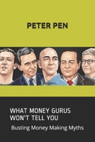 WHAT MONEY GURUS WON'T TELL YOU: Busting Money Making Myths B089TT3WG3 Book Cover