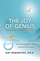 The Joy of Genius: The Next Step Beyond the Big Leap 1947637649 Book Cover