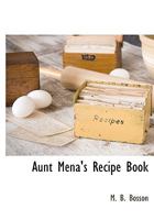Aunt Mena's Recipe Book 102141994X Book Cover