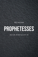 Prophetesses: Joel 2:28-29 and Acts 2:17-18 B0GHT11QBM Book Cover