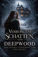 Verborgene Schatten von Deepwood: Das dunkle Geheimnis der Chalagan´s (German Edition) B0GTW945FX Book Cover