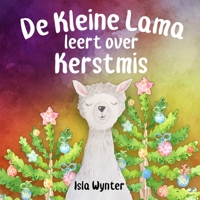 De Kleine Lama Leert Over Kerstmis 1913556166 Book Cover