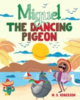 Miguel The Dancing Pigeon B0C1JGPNV2 Book Cover