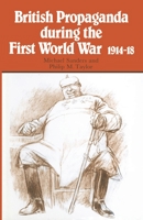 British Propaganda During the First World War, 1914-18 0333292758 Book Cover