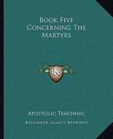 Book Five Concerning The Martyrs 1419110543 Book Cover