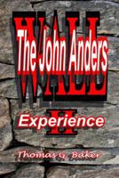 Wall II the John Anders Experience: The John Anders Experience 147016972X Book Cover