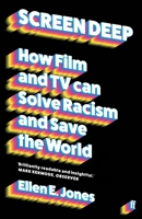 Screen Deep: How Film and TV Can Solve Racism and Save the World 0571369448 Book Cover