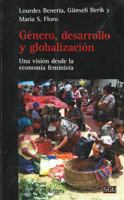 GENERO, DESARROLLO Y GLOBALIZACION: Una visión desde la economía feminista 8472908747 Book Cover