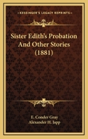 Sister Edith's Probation And Other Stories 1437043038 Book Cover