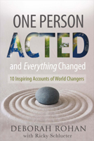 One Person Acted and Everything Changed: 10 Inspiring Accounts of World Changers 0692602380 Book Cover