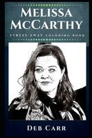 Melissa McCarthy Stress Away Coloring Book: An Adult Coloring Book Based on The Life of Melissa McCarthy. (Melissa McCarthy Stress Away Coloring Books) 1710699582 Book Cover