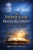 The Father Nash Prayer Blueprint: A Proven Framework for Prevailing Intercession Inspired by the Hidden Prayer Life Behind Revival B0GXB4VBTK Book Cover