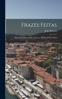 Frazes Feitas: Estudo Conjectural De Locuções, Ditados E Proverbios 101765493X Book Cover