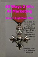 40 Ways 2 Win At Marketing: A 'Next Level' Book in the Ways 2 Win series giving Hints and Tips about Marketing Techniques, Sales Techniques, Self Promotion and Winning Awards. 1482631377 Book Cover