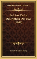 Le Livre De La Description Des Pays (1908) 1160244138 Book Cover