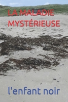 LA MALADIE MYSTÉRIEUSE 2958460703 Book Cover