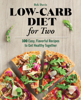 Low-Carb Diet for Two: 100 Easy, Flavorful Recipes to Get Healthy Together 1647399769 Book Cover