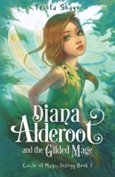 Diana Alderoot and the Gilded Mage 1692981714 Book Cover