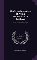 The Superintendence of Piping Installations in Buildings, Sanitary, Hydraulic, and Gas 1019192674 Book Cover