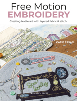 Free Motion Embroidery: Creating textile art with layered fabric & stitch 1800920482 Book Cover