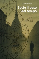 Sotto il peso del tempo (La saga del Tempo) (Italian Edition) B0FTPN4PV1 Book Cover