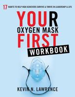 Your Oxygen Mask First: 17 Habits to Help High Achievers Survive & Thrive in Leadership & Life 1619618419 Book Cover