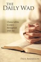 The Daily Wad: Choice Tidbits to Enjoy Throughout Your Day 1449743714 Book Cover