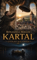 Kartal utolsó kalandja (Hungarian Edition) 3982835143 Book Cover