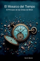 El Mosaico del Tiempo: El Principio de las Ondas de Elliott (Spanish Edition) 3384807367 Book Cover