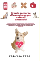 Pronto soccorso di emergenza per animali domestici: Conoscere le basi del primo soccorso e della rianimazione cardiopolmonare per animali domestici ti ... emergenze e le piccole fer (Italian Edition) B0F43L2SLG Book Cover