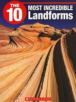 The 10 Most Incredible Landforms 1554485290 Book Cover