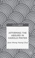 Affirming the Absurd in Harold Pinter 1137345349 Book Cover