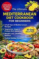 The Ultimate Mediterranean Diet Cookbook for Beginners: A Full Year of Mediterranean Diet Recipes | Vegetarian, Vegan & Protein-Rich Meals | Natural ... Mediterranean Cooking Without Restrictions B0GS32RL2Z Book Cover