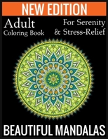 New Edition Adult Coloring Book For Serenity & Stress-Relief Beautiful Mandalas: (Adult Coloring Book Of Mandalas ) 1697436501 Book Cover