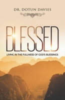 Blessed: Living In the Fullness of God's Blessings 1076627242 Book Cover
