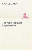 The Art of Iugling or Legerdemaine 3849149420 Book Cover