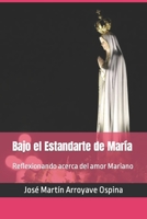 Bajo el Estandarte de María: Reflexionando acerca del amor Mariano (Spanish Edition) B0C5P7Z6KT Book Cover