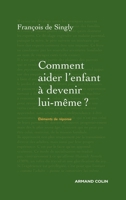 Comment aider l'enfant à devenir lui-même ? : Guide de voyage à l'intention du parent 2200353995 Book Cover