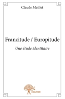 Francitude / Europitude: Une étude identitaire 2332900977 Book Cover