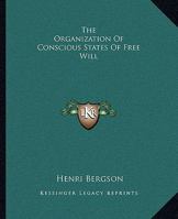 The Organization Of Conscious States Of Free Will 1162906340 Book Cover